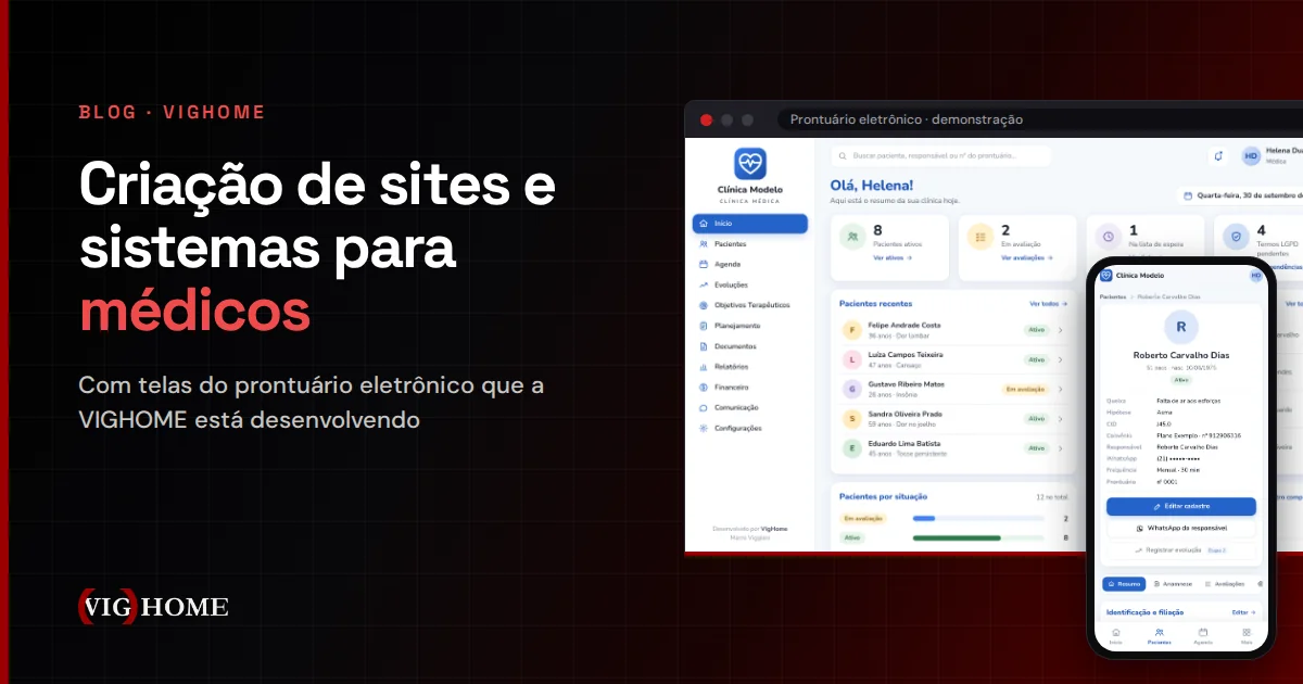 Criação de sites e sistemas para médicos: painel do prontuário eletrônico da VIGHOME no navegador e ficha de paciente no celular